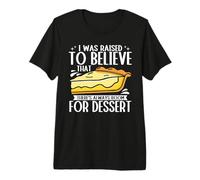 I was Raised to Believe There is Always Room for Dessert Premium T-Shirt