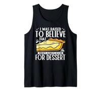 I was Raised to Believe There is Always Room for Dessert Tank Top