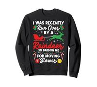 I Was Recently Run Over By A Reindeer Funny Sweatshirt