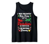 I was Recently Run Over By A Reindeer Funny Tank Top