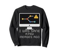 I Was Sane a Few Merges Ago Code Developer Coder Sweatshirt
