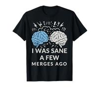 I was Sane a Few Merges Ago Code Developer Coder T-Shirt