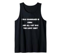 I was shanghaied in China and only got This Lousy tee Tank Top