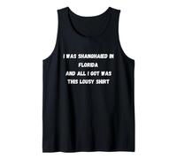 I was shanghaied in Florida and only got This Lousy tee Tank Top