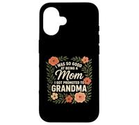 I Was So Good At Being A Mom I Got Promoted Grandma Case for iPhone 16