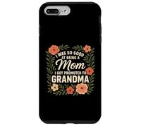 I Was So Good At Being A Mom I Got Promoted Grandma Case for iPhone 7 Plus/8 Plus
