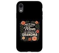 I Was So Good At Being A Mom I Got Promoted Grandma Case for iPhone XR