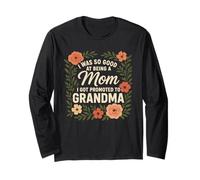 I Was So Good At Being A Mom I Got Promoted Grandma Long Sleeve T-Shirt