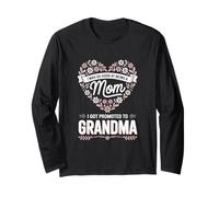 I Was So Good At Being A Mom I Got Promoted To Grandma Long Sleeve T-Shirt