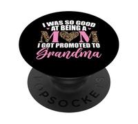 I Was So Good At Being A Mom I Got Promoted To Grandma PopSockets Adhesive PopGrip