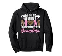 I Was So Good At Being A Mom I Got Promoted To Grandma Pullover Hoodie