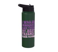 I was So Innocent and Then My Best Friend Came Along Stainless Steel Insulated Water Bottle