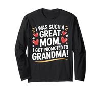 I Was Such a Great Mom I Got Promoted to Grandma Women's Long Sleeve T-Shirt
