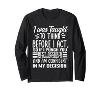 I Was Taught to Think Before I Act Funny Sarcasm Sarcastic Long Sleeve T-Shirt