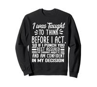 I Was Taught to Think Before I Act Funny Sarcasm Sarcastic Sweatshirt