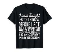 I Was Taught to Think Before I Act Funny Sarcasm Sarcastic T-Shirt