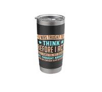 I was Taught to Think Before I Act Gag Sarcasm Humor Stainless Steel Insulated Tumbler