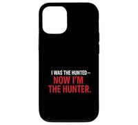 I Was the Hunted - Now I’m the Hunter T-Shir | Motivational Case for iPhone 12/12 Pro