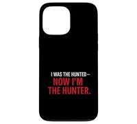 I Was the Hunted - Now I’m the Hunter T-Shir | Motivational Case for iPhone 13 Pro Max