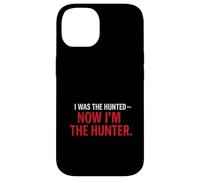 I Was the Hunted - Now I’m the Hunter T-Shir | Motivational Case for iPhone 14