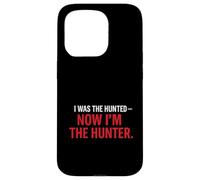I Was the Hunted - Now I’m the Hunter T-Shir | Motivational Case for iPhone 15 Pro