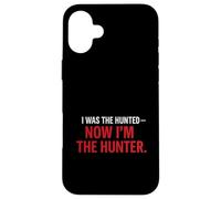 I Was the Hunted - Now I’m the Hunter T-Shir | Motivational Case for iPhone 16 Plus