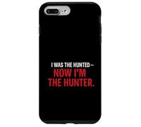 I Was the Hunted - Now I’m the Hunter T-Shir | Motivational Case for iPhone 7 Plus/8 Plus