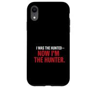 I Was the Hunted - Now I’m the Hunter T-Shir | Motivational Case for iPhone XR