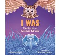 I Was: The Stories of Animal Skulls