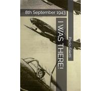 I WAS THERE!: 8th September 1943
