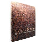 I Was There: Gigs That Changed the World