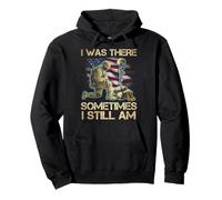 I Was There Sometimes I Still Am Funny Veteran Gift Pullover Hoodie