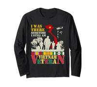 I Was There Sometimes I Still Am Vietnam Veteran Long Sleeve T-Shirt