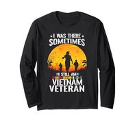 I was There Sometimes I Still Am Vietnam Veteran US Veteran Long Sleeve T-Shirt