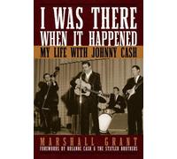 I Was There When It Happened by Marshall Grant, Chris Zar - 9781581825107