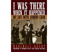 I Was There When It Happened : My Life With Johnny Cash, Hardcover by Grant, ...