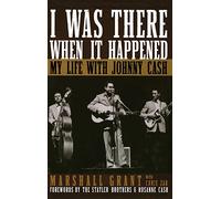 I Was there When It Happened: My Life with Johnny Cash - NEW Marshall Grant 200