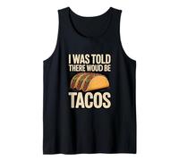 I was Told There Woud Be Tacos Funny Taco Lover Tank Top