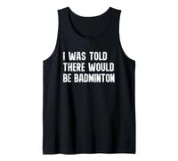I was Told There Would Be Badminton Funny Player Tank Top