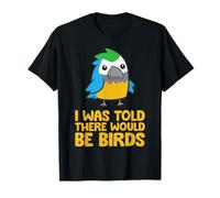I was Told There Would Be Birds T-Shirt
