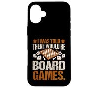 I Was Told There Would Be Board Games Funny Game Night Lover Case for iPhone 16 Plus