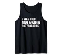 I was Told There Would Be Bodyboarding Funny Bodyboard Tank Top