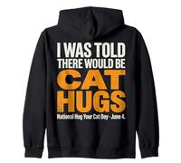 I Was Told There Would Be Cat Hugs - National Hug Your Cat D Zip Hoodie