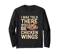 I was Told There Would Be Chicken Wings Funny Long Sleeve T-Shirt