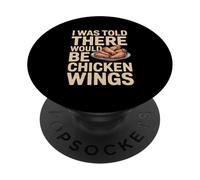 I Was Told There Would Be Chicken Wings Funny PopSockets Adhesive PopGrip