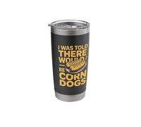 I was Told There Would Be Corn Dogs Humor Stainless Steel Insulated Tumbler