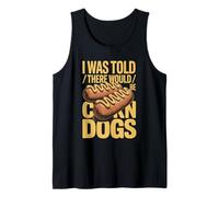 I was Told There Would Be Corn Dogs Humor Tank Top