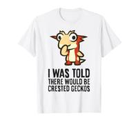 I was Told There Would Be Crested Geckos T-Shirt