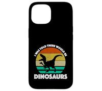 I Was Told There Would Be Dinosaurs Case for iPhone 15
