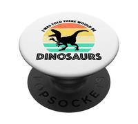 I Was Told There Would Be Dinosaurs PopSockets Adhesive PopGrip